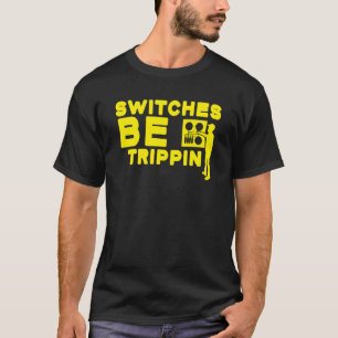 Schalter sind elektrische Trippin-Box T-Shirt
