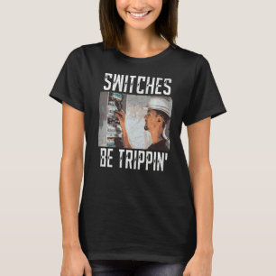 Schalter sind Trippin Electrician Electric Sicheru T-Shirt