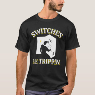 Schalter sind Trippin Elektro-Einheit T-Shirt