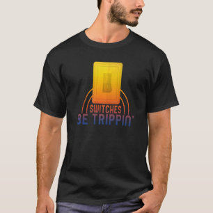Schalter sind Trippin-Elektro-Motor T-Shirt