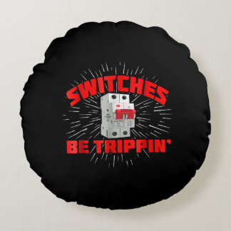 Schalter werden Trippin Funny Electrician Geschenk Rundes Kissen