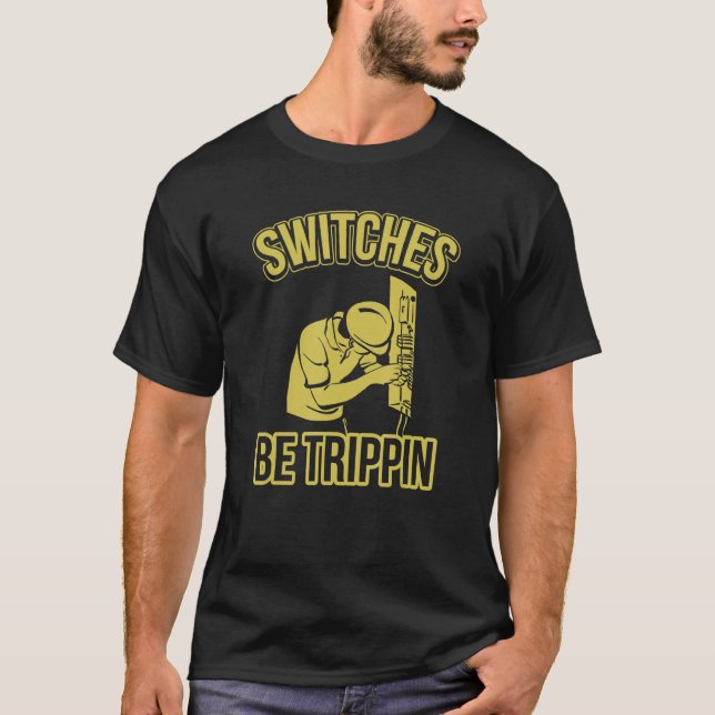 Schalter werden Trippin Funny Master Electrician S T-Shirt (Vorderseite)