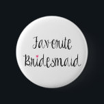 Schaltfläche "Fun Favorite Bridesmaid" Button<br><div class="desc">Modernes Typografie-Design liest "Favorite Bridesmaid" in ebony über einen weißen Hintergrund.  Karo für die Produktkoordination in unserem Shop! Hintergrundfarbe kann individuell angepasst werden. :)</div>