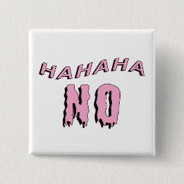 Schaltfläche "hahaha NO" Button