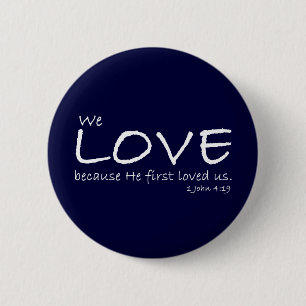 Schaltfläche Liebe (1. John 4:19) Button