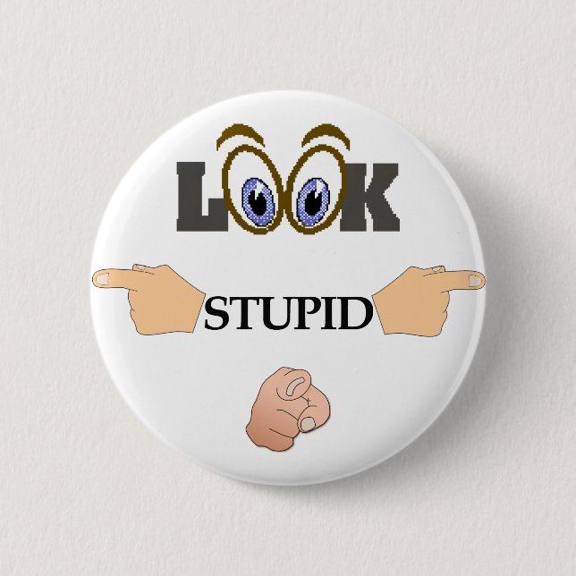 Schaltfläche "Look Stupid" Button (Vorderseite)