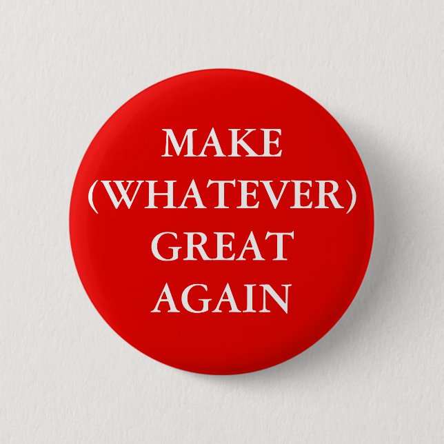 SCHALTFLÄCHE "MAKE (WHATEVER) WIEDER GROSS" BUTTON (Vorderseite)