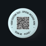Schaltfläche "QR-Code-Scan" Info "Benutzerdefinier Button<br><div class="desc">Wählen Sie Farben und Schriftart - Ihre spezielle QR-Code-Info und Personalisiertes Geschenk für den benutzerdefinierten Text - Hinzufügen Ihres QR-Codes - Bild oder Logo - Foto / Text - Name oder andere Informationen / Nachricht - Neu vergrössern und verschieben oder entfernen / Elemente hinzufügen - Bild / Text mit Anpassungstool....</div>