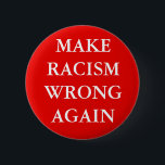 SCHALTFLÄCHE "RASSISMUS WIEDER FALSCH MACHEN" BUTTON<br><div class="desc">Schaltfläche "RASSISMUS WIEDER FALSCH MACHEN"</div>