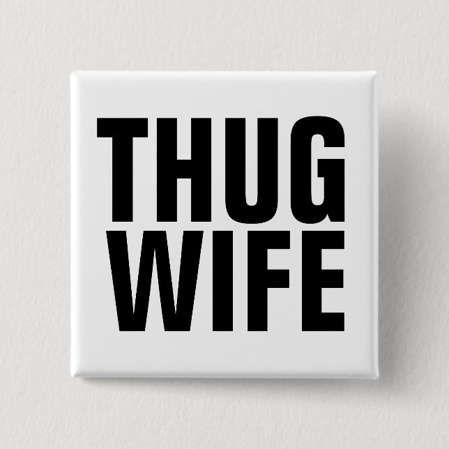 SCHALTFLÄCHEN FÜR DIE THUG-EHEFRAU BUTTON (Vorderseite)