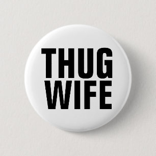 SCHALTFLÄCHEN FÜR DIE THUG-EHEFRAU BUTTON