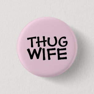 SCHALTFLÄCHEN FÜR DIE THUG-EHEFRAU BUTTON