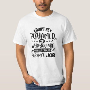 Schäme dich nicht dafür, wer du bist. Das ist der T-Shirt