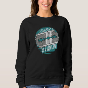 Scharf wie eine Rasierklinge Sarkasmus Humorvoller Sweatshirt