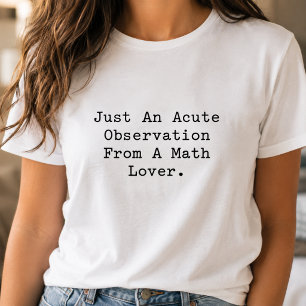 Scharfe Beobachtung Von Einem Mathe-Fan - Cleveres T-Shirt