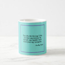Scharfe Zunge-Dorothy Parker-Zitat Kaffeetasse