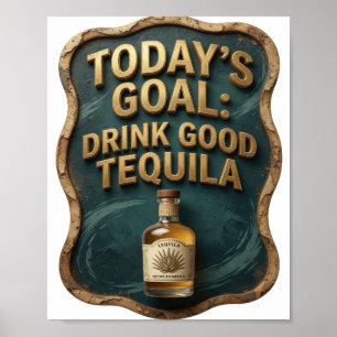 Scharfes Gold HEUTIGES ZIEL GUTEN TEQUILA TRINKEN Poster