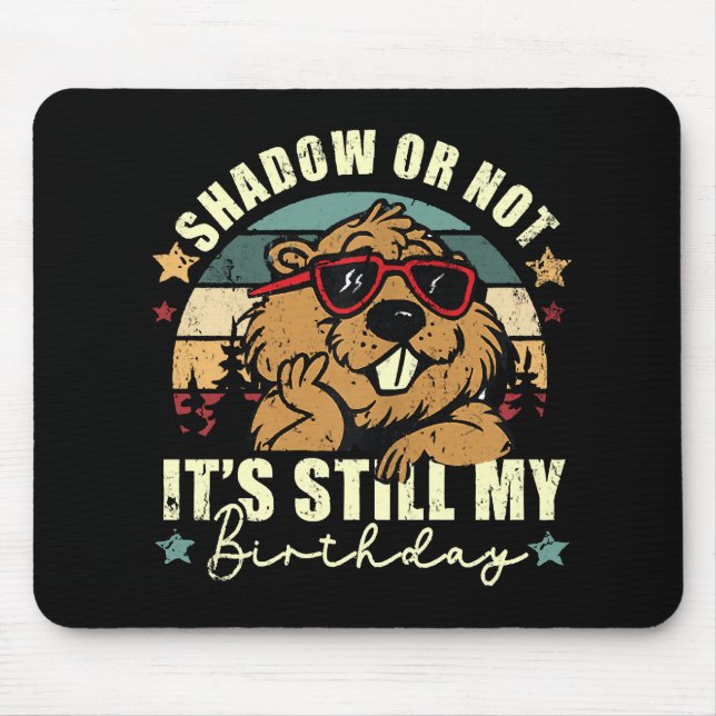 Schatten oder nicht, es ist immer noch mein Geburt Mousepad (Vorne)