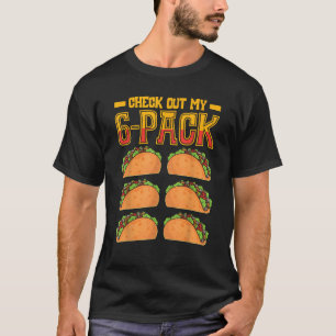 Schau Dir Mein 6 Pack Taco Fast Food Cinco De Mayo T-Shirt