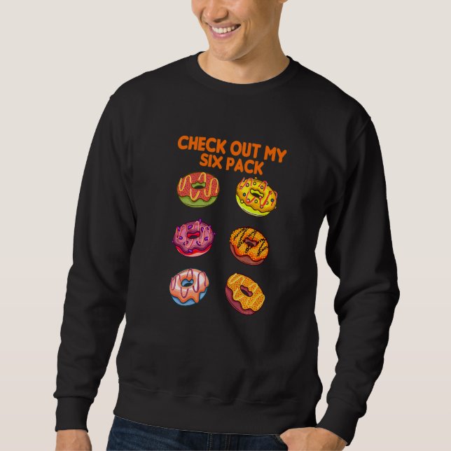 Schau Dir Meinen Sechserpack-Donut An Sweatshirt (Vorderseite)