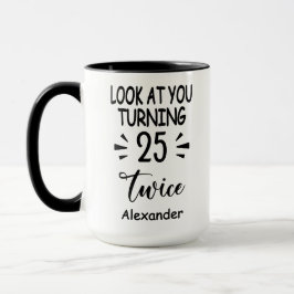 Schau Dir zu, wie Du zweimal 25 wirst, individuell Tasse