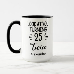 Schau Dir zu, wie Du zweimal 25 wirst, individuell Tasse