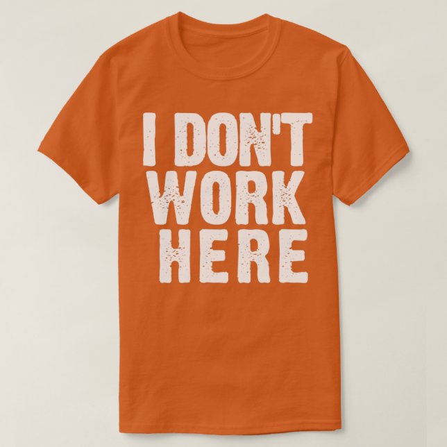 Schau genau hin, ich arbeite hier nicht lustig am  T-Shirt (Design vorne)