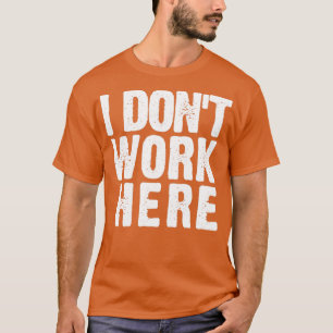 Schau genau hin, ich arbeite hier nicht lustig am T-Shirt
