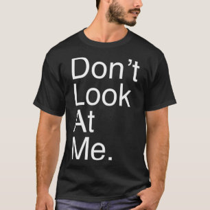 Schau mich nicht an T-Shirt lustig für Introvertie