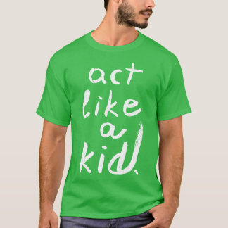Schaue wie ein Kind 1 T-Shirt