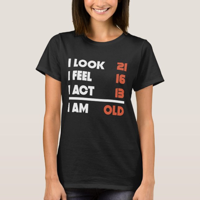Schauen Sie Gefühl-Taten-lustige 50 Jahre alte 50. T-Shirt (Vorderseite)