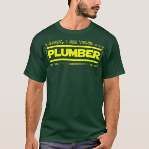 Schauen Sie, ich bin Ihr Klempner Funny Plumody T-Shirt