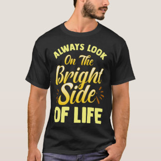 Schauen Sie immer auf der rechten Seite der Lebens T-Shirt