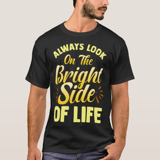 Schauen Sie immer auf der rechten Seite der Lebens T-Shirt (Vorderseite)