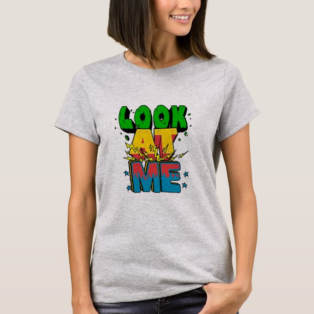 Schauen Sie mich an T-Shirt (Vorderseite)