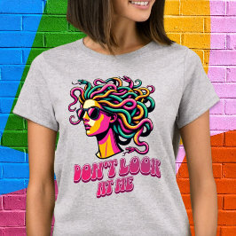 Schauen Sie nicht auf Me Snake Hair Goddess Pop Ar T-Shirt