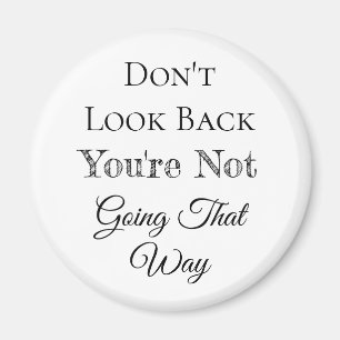 Schauen Sie nicht zurück Du gehst nicht so. Magnet