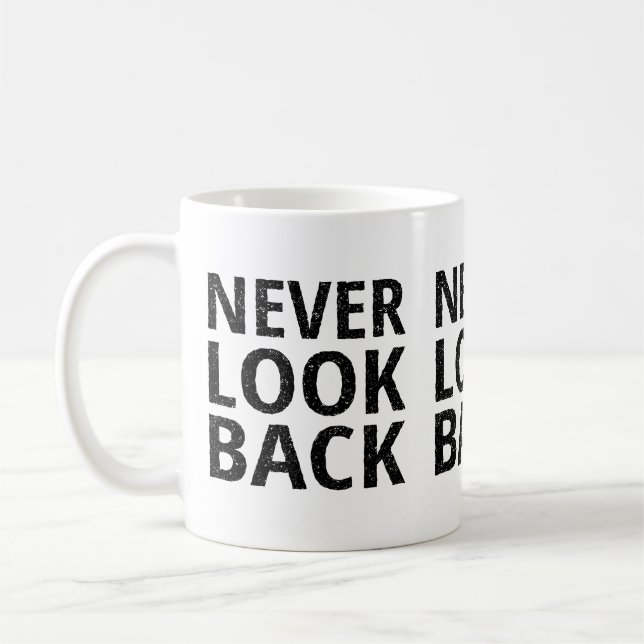 Schauen Sie nie zurück inspirierend Typografie Kaffeetasse (Links)