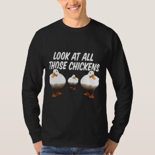 Schauen Sie sich all diese Hühner an. Gänsedusche T-Shirt