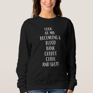 Schauen Sie sich an, wie ich zu einer Bank-Kredits Sweatshirt