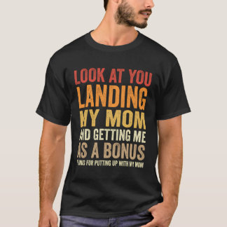 Schauen Sie sich an, wie Sie meine Mama landeten u T-Shirt