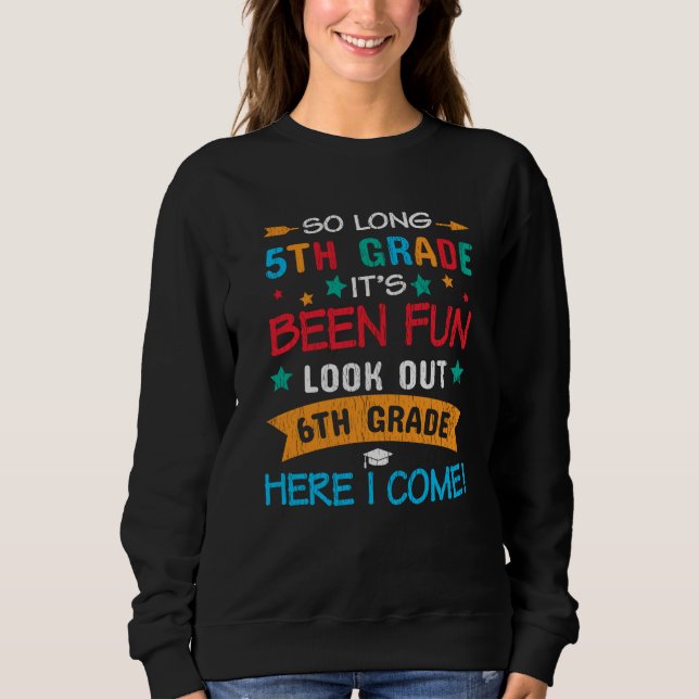 Schauen Sie sich die 6. Klasse an, hier komme ich  Sweatshirt (Vorderseite)