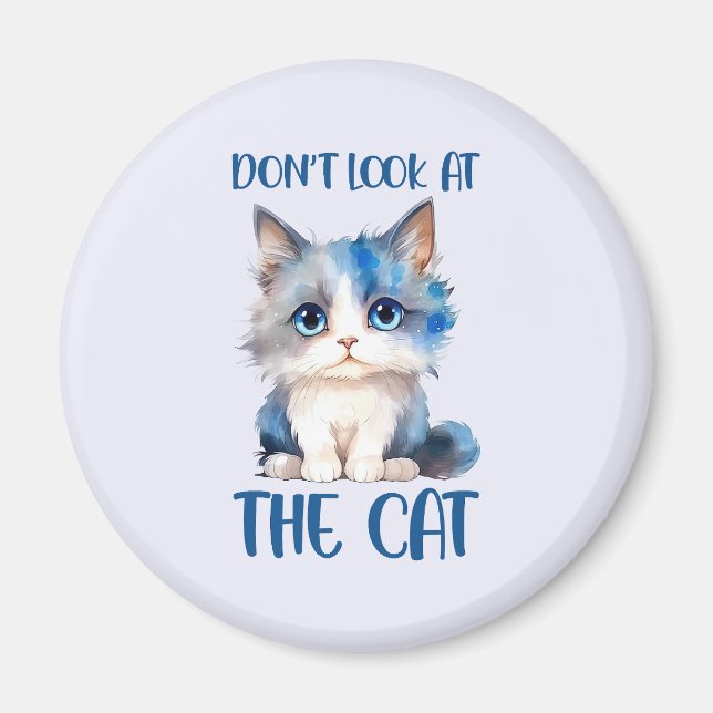 Schauen Sie sich die Cat Funny Cat Phrase nicht an Magnet (Vorne)