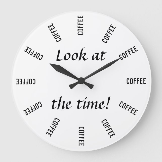 Schauen Sie sich die Zeit an! Kaffeezeit Große Wanduhr (Vorderseite)
