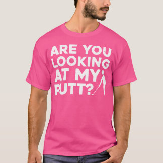 Schauen Sie sich meinen Putt Funny Golf Lover Men T-Shirt