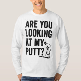 Schauen Sie sich meinen Putt Funny Golf Pun Golfer T-Shirt