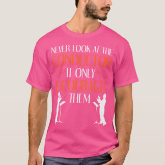 Schauen Sie sich nie das Conductor Marching Band O T-Shirt