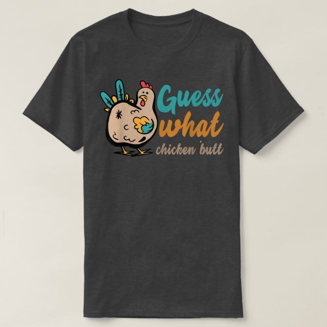 SCHAUEN SIE, WAS CHICKEN HINTERN! Shirt (Design vorne)