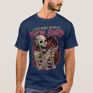 Schauen Sie, wie sie brennen - Hell Skull Funny Ha T-Shirt