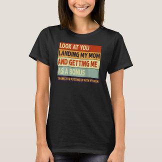 Schauen Sie, wie Sie meine Mutter landen und mich  T-Shirt